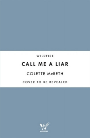 Könyv Call Me a Liar Colette McBeth