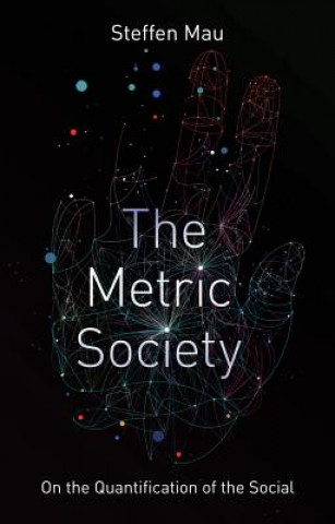 Knjiga Metric Society on the Quantification of the Social Steffen Mau