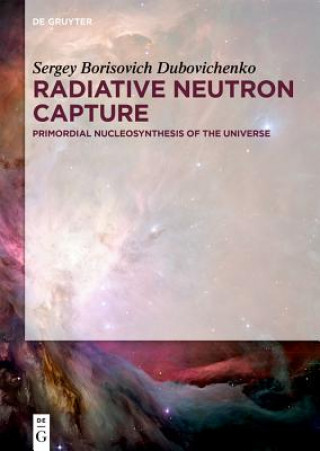 Knjiga Radiative Neutron Capture Sergey Borisovich Dubovichenko