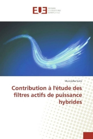 Книга Contribution à l'étude des filtres actifs de puissance hybrides Mustapha Sarra
