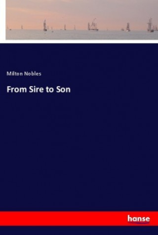 Knjiga From Sire to Son Milton Nobles