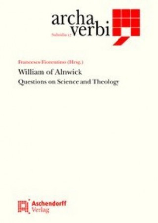 Carte William of Alnwick. Questions on science and theology Francesco Fiorentino