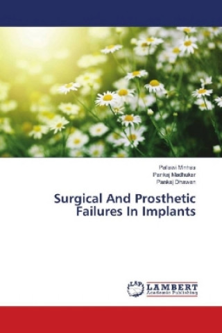 Carte Surgical And Prosthetic Failures In Implants Pallawi Minhas