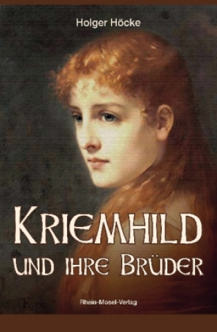 Kniha Kriemhild und ihre Brüder Holger Höcke