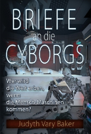 Kniha Briefe an die Cyborgs Judyth Vary Baker