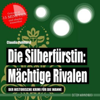 Kniha Die Silberfürstin: Mächtige Rivalen Claudia Puhlfürst