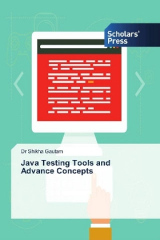 Knjiga Java Testing Tools and Advance Concepts Dr Shikha Gautam