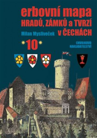 Kniha Erbovní mapa hradů, zámků a tvrzí v Čechách 10 Milan Mysliveček