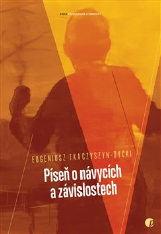 Knjiga Píseň o návycích a závislostech Eugeniusz Tkaczyszyn-Dycki