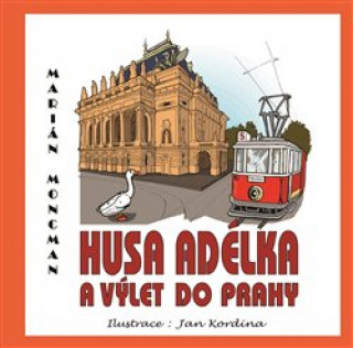 Книга Husa Adélka a výlet do Prahy Marián Moncman