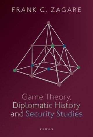 Kniha Game Theory, Diplomatic History and Security Studies Frank C Zagare