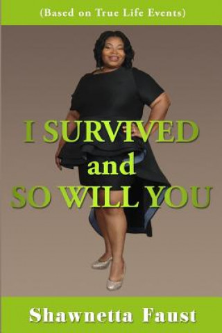 Knjiga I Survived And So Will You! Mrs Shawnetta S Faust