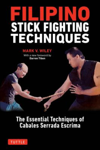 Книга Filipino Stick Fighting Techniques Mark V. Wiley