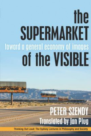 Kniha Supermarket of the Visible Peter Szendy