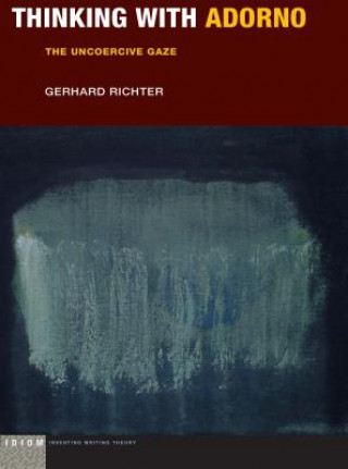 Kniha Thinking with Adorno Gerhard Richter