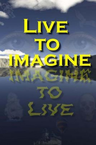 Kniha Live to Imagine Francis Porretto