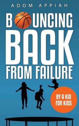 Knjiga Bouncing Back from Failure: By a Kid for Kids Adom Appiah