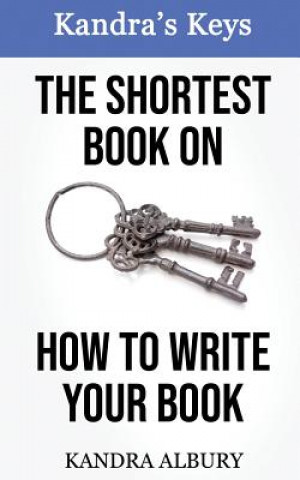 Kniha The Shortest Book on How to Write Your Book Kandra Albury