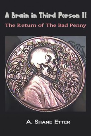Carte A Brain in Third Person II: The Return of the Bad Penny A Shane Etter