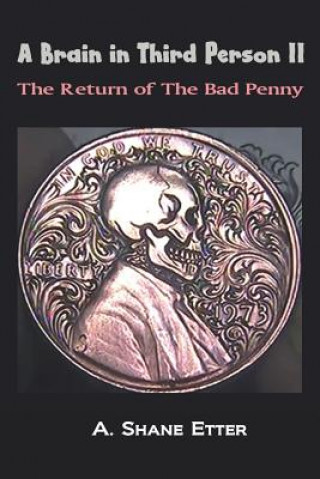 Könyv A Brain in Third Person II: The Return of the Bad Penny A Shane Etter