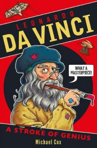 Könyv Leonardo da Vinci: A Stroke of Genius Michael Cox