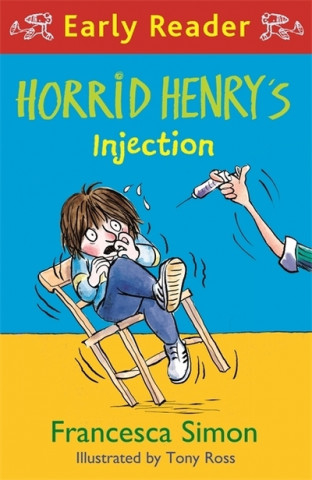 Könyv Horrid Henry Early Reader: Horrid Henry's Injection Francesca Simon