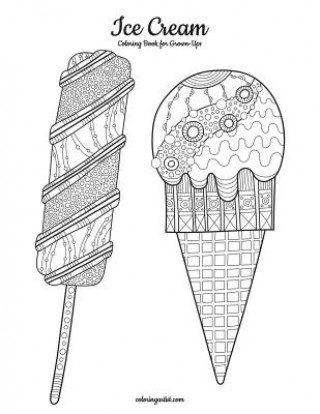 Kniha Ice Cream Coloring Book for Grown-Ups 1 Nick Snels