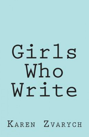 Buch Girls Who Write Karen Zvarych