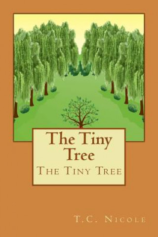 Knjiga The Tiny Tree: The Tiny Tree MS T C Nicole