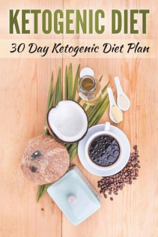 Buch Ketogenic Diet: 30 Day Ketogenic Diet Plan Lela Gibson