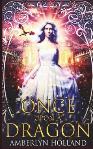 Livro Once Upon A Dragon Amberlyn Holland