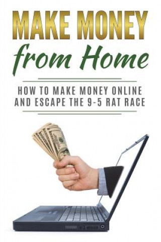 Carte Make Money from Home: How to Make Money Online and Escape the 9-5 Rat Race Lela Gibson