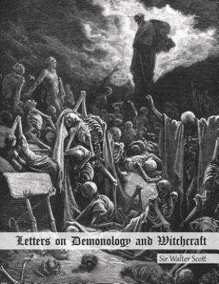 Kniha Letters on Demonology and Witchcraft: Addressed to J.G. Lockhart, Esq. Sir Walter Scott