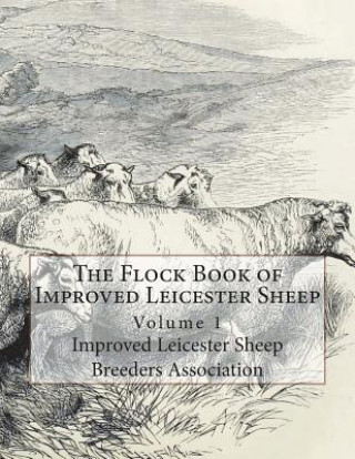Boek The Flock Book of Improved Leicester Sheep: Volume 1 Improved Leicester Breeders Association
