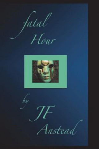Knjiga fatal hour J F Anstead