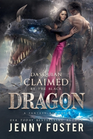 Carte Dasquian - Claimed by the Black Dragon: A Romance Novel Jenny Foster