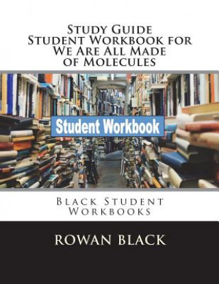 Kniha Study Guide Student Workbook for We Are All Made of Molecules: Black Student Workbooks Rowan Black