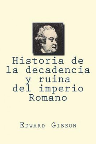 Carte Historia de la decadencia y ruina del imperio Romano Edward Gibbon