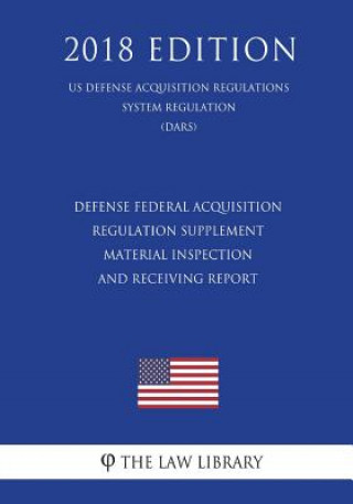 Książka Defense Federal Acquisition Regulation Supplement - Material Inspection and Receiving Report (US Defense Acquisition Regulations System Regulation) (D The Law Library