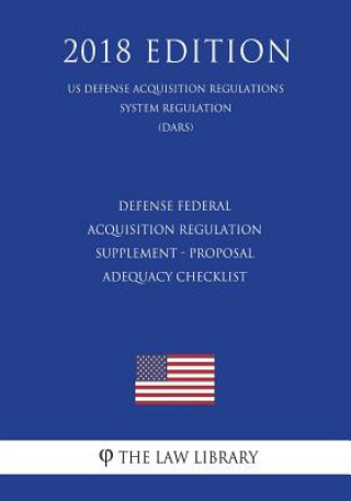 Książka Defense Federal Acquisition Regulation Supplement - Proposal Adequacy Checklist (US Defense Acquisition Regulations System Regulation) (DARS) (2018 Ed The Law Library