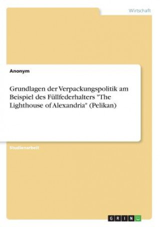 Carte Grundlagen der Verpackungspolitik am Beispiel des Füllfederhalters "The Lighthouse of Alexandria" (Pelikan) Anonym