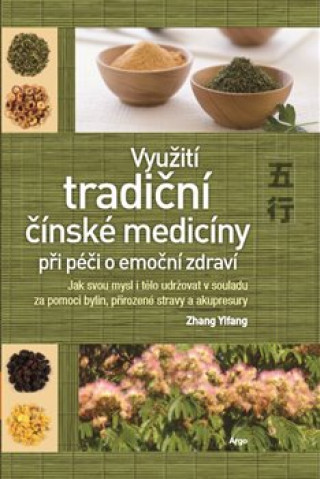 Kniha Využití tradiční čínské medicíny při péči o emoční zdraví Zhang Yifang