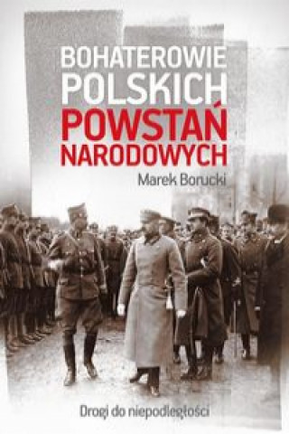 Könyv Bohaterowie polskich powstań narodowych Borucki Marek
