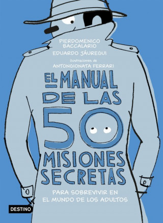Book EL MANUAL DE LAS 50 MISIONES SECRETAS PARA SOBREVIVIR EN EL MUNDO DE LOS ADULTOS PIERDOMENICO BACCALARIO