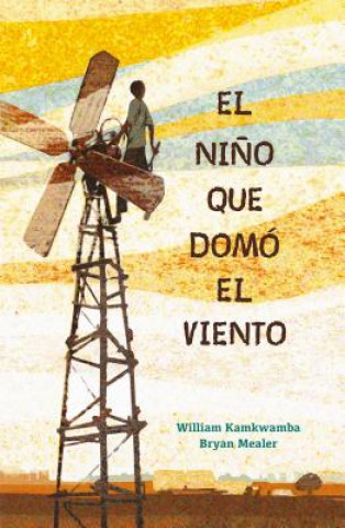 Kniha EL NIÑO QUE DOMÓ EL VIENTO WILLIAM KAMKWAMBA
