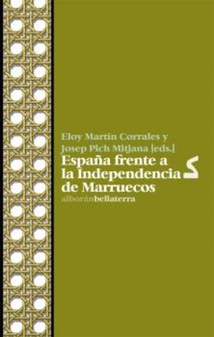 Knjiga ESPAÑA FRENTE A LA INDEPENDENCIA DE MARRUECOS ELOY MARTIN CORRALES