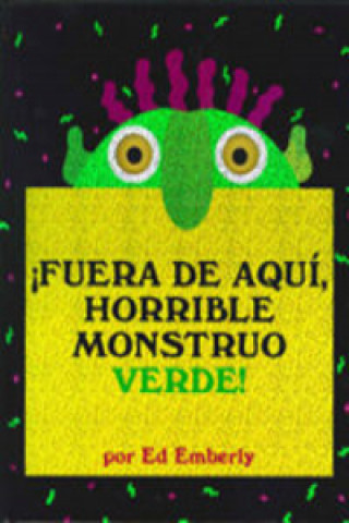 Kniha ¡FUERA DE AQUI, HORRIBLE MONSTRUO VERDE! ED EMBERLY