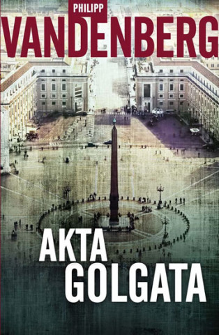 Книга Akta Golgata Philipp Vandenberg
