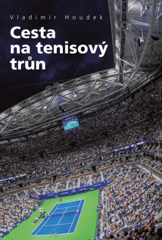 Kniha Cesta na tenisový trůn Vladimír Houdek