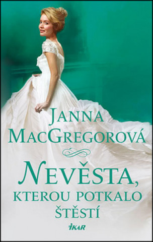 Könyv Nevěsta, kterou potkalo štěstí Janna MacGregor